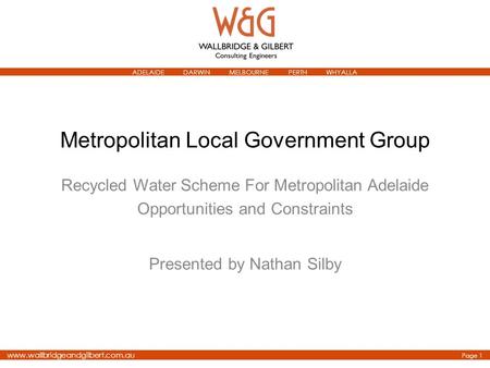 ADELAIDE DARWIN MELBOURNE PERTH WHYALLA www.wallbridgeandgilbert.com.au Page 1 Metropolitan Local Government Group Recycled Water Scheme For Metropolitan.