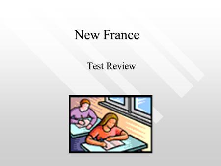 New France Test Review. Jacques CartierJacques Cartier An explorer sent by the king of France to find a short cut through North America to Asia. He names.