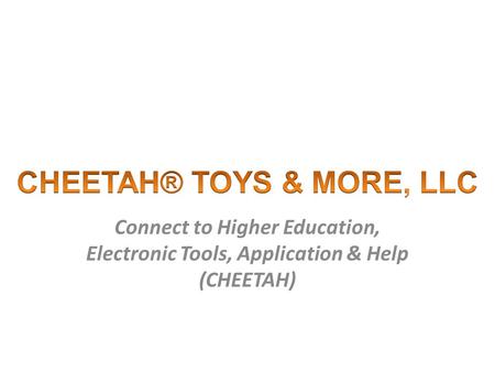 Connect to Higher Education, Electronic Tools, Application & Help (CHEETAH)