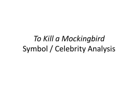 To Kill a Mockingbird Symbol / Celebrity Analysis