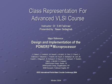 Winter 2004 Class Representation For Advanced VLSI Course Instructor : Dr S.M.Fakhraie Presented by : Naser Sedaghati Major Reference : Design and Implementation.