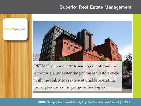 Superior Real Estate Management PREM Group | Northwest Minority Supplier Development Council | 2.23.11 PREM Group real estate management combines a thorough.