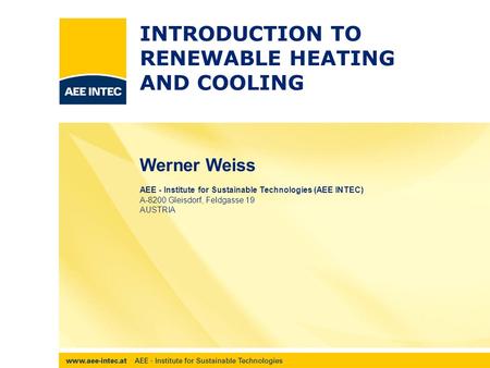 7th Inter-Parliamentary Meeting, Berlin Werner Weiss AEE - Institute for Sustainable Technologies (AEE INTEC) A-8200 Gleisdorf, Feldgasse 19 AUSTRIA INTRODUCTION.