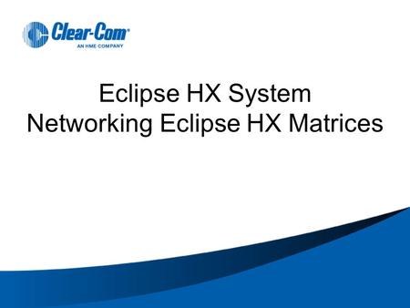 Eclipse HX System Networking Eclipse HX Matrices.