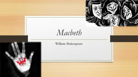 Macbeth William Shakespeare. Anticipation Guide 1. Do you believe in prophecies? 2. Do you believe everyone is in a personal battle of good versus evil?