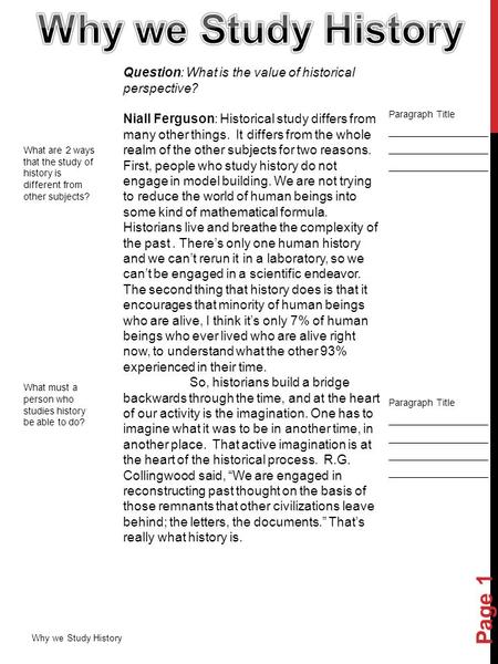 Question: What is the value of historical perspective? Niall Ferguson: Historical study differs from many other things. It differs from the whole realm.