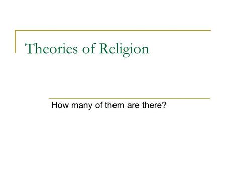 Theories of Religion How many of them are there?.