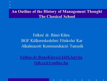 Falkné dr. Bánó Klára BGF Külkereskedelmi Főiskolai Kar Alkalmazott Kommunikáció Tanszék  An Outline.