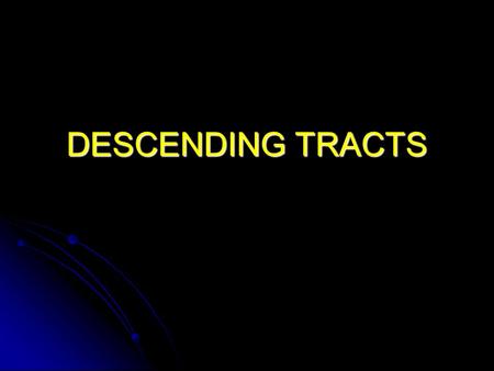 DESCENDING TRACTS. Fiber Types A Fibers: A Fibers: Somatic, myelinated. Alpha (α): Largest, also referred to as Type I. Beta (β): Also referred to as.