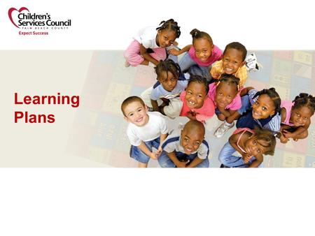 Learning Plans. Learning Plans: What are they Documents specifically what professional development opportunities would benefit employees to enhance their.