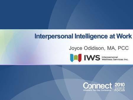 Interpersonal Intelligence at Work Joyce Odidison, MA, PCC.