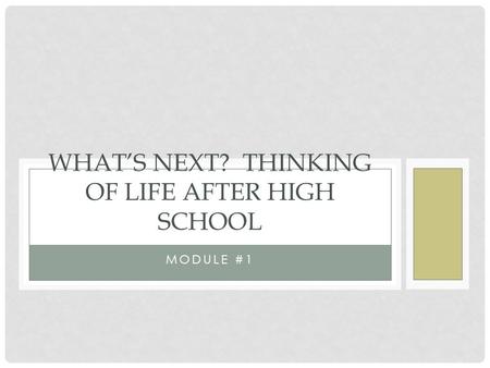 What’s Next? Thinking of Life After High School