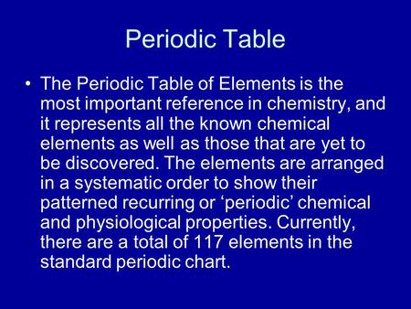 Periodic Table The Periodic Table of Elements is the most important reference in chemistry, and it represents all the known chemical elements as well.