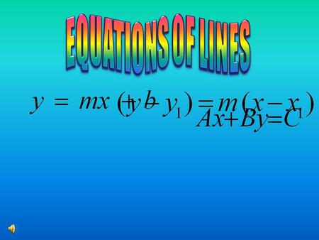 Slope Intercept Form Y = m x + b m is the slope of the line. b is the y-intercept. Given the following equation, identify the slope and y intercept.