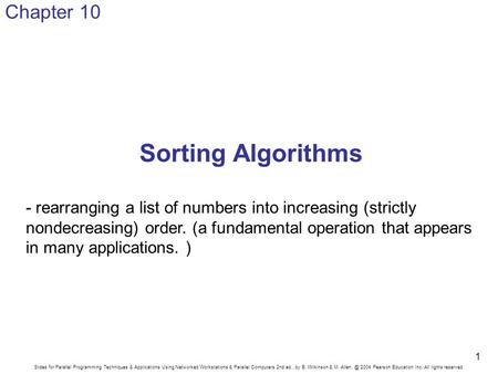 Slides for Parallel Programming Techniques & Applications Using Networked Workstations & Parallel Computers 2nd ed., by B. Wilkinson & M. 2004.