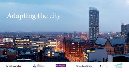 Adapting the city. Building & Infrastructure Iain Grant Buildings Management Director, Bruntwood Building Retrofit.