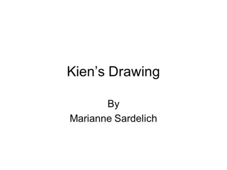 Kien’s Drawing By Marianne Sardelich. The drawing activity for week two was to sketch your shoe. When this activity was introduced, Kien was not very.