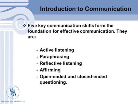 Active Listening Listening carefully to what the speaker is saying, without judgment or evaluation. Listening to both the content of the message as well.