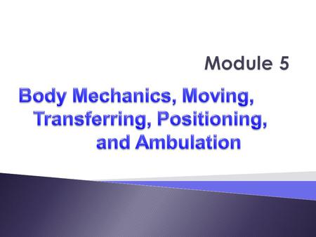  Mobility is the ability to move freely, easily, and purposefully in the environment.  Individuals must move to protect themselves from trauma and to.