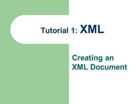 Tutorial 1: XML Creating an XML Document. 2 Introducing XML XML stands for Extensible Markup Language. A markup language specifies the structure and content.