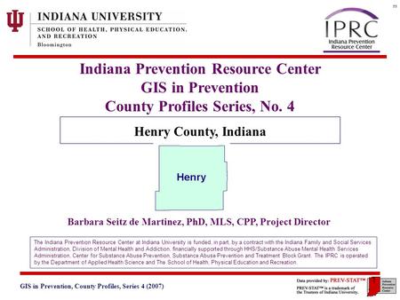 GIS in Prevention, County Profiles, Series 4 (2007) 3. Geographic and Historical Notes 1 Indiana Prevention Resource Center GIS in Prevention County Profiles.