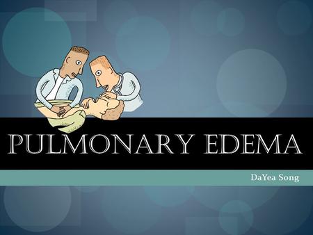 Pulmonary edema DaYea Song.