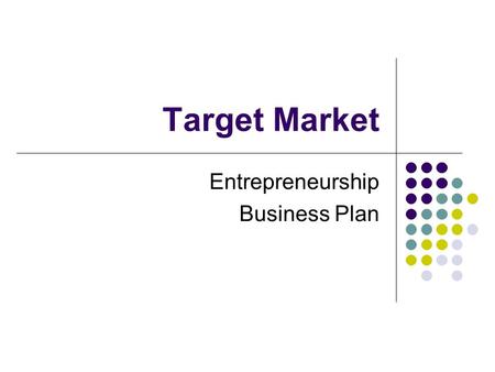 Target Market Entrepreneurship Business Plan. Customer Needs Identify what needs you are fulfilling for your customers. Satisfaction Service Warranties/Guarantees.