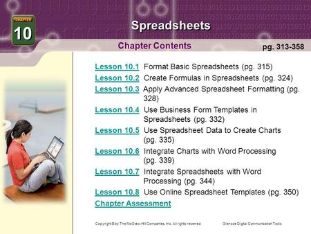 Glencoe Digital Communication Tools Spreadsheets Chapter Contents Lesson 10.1Lesson 10.1 Format Basic Spreadsheets (pg. 315) Lesson 10.2Lesson 10.2 Create.