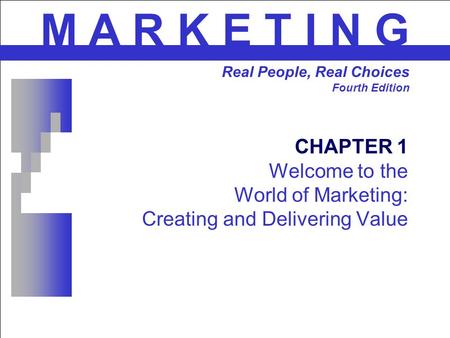 M A R K E T I N G Real People, Real Choices Fourth Edition