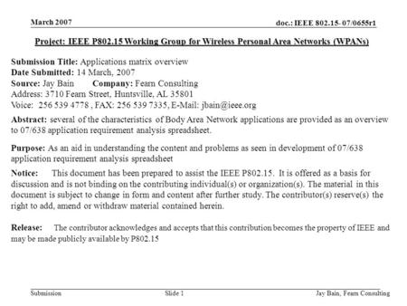 Doc.: IEEE 802.15- 07/0655r1 Submission March 2007 Jay Bain, Fearn ConsultingSlide 1 Project: IEEE P802.15 Working Group for Wireless Personal Area Networks.