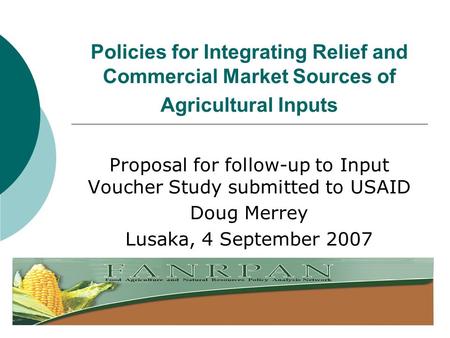 Policies for Integrating Relief and Commercial Market Sources of Agricultural Inputs Proposal for follow-up to Input Voucher Study submitted to USAID Doug.