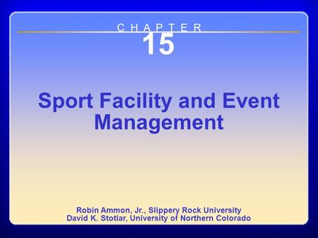 15 Sport Facility and Event Management C H A P T E R