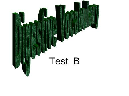 Test B. 1.the largest gland in the body, on the RUQ; & has lobes. It produces bile 2.involuntary action that involves alternating waves of contraction/relaxation.