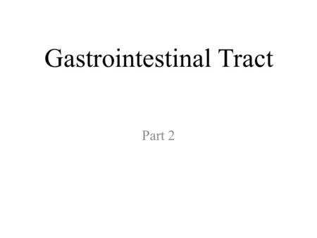 Gastrointestinal Tract Part 2. The Simple Stomach/ Monogastric Main sections: – Fundus: rounded section above esophageal opening Expands with contents.