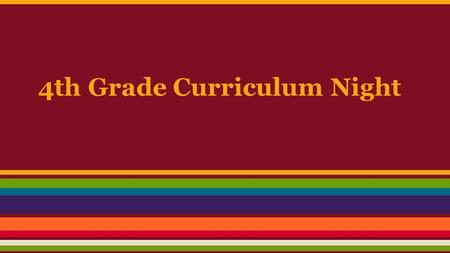 4th Grade Curriculum Night. Mathematics operations and algebraic thinking: using equations with variables to solve multi-step word problems, number patterns,