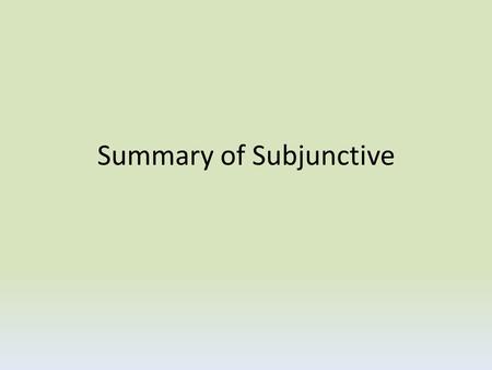 Summary of Subjunctive. Unless you’re an English major planning to teach, knowing the difference between types of clauses is more important in Spanish.