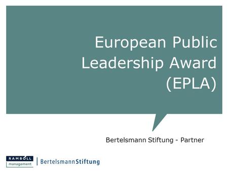 European Public Leadership Award (EPLA) Bertelsmann Stiftung - Partner.