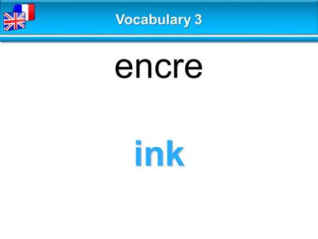 Ink encre Vocabulary 3. balloon / bubble speech bulle Vocabulary 3.