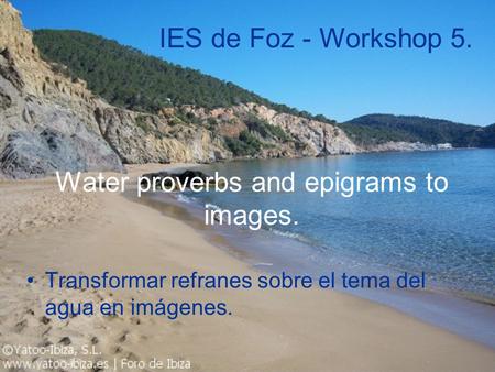 Water proverbs and epigrams to images. Transformar refranes sobre el tema del agua en imágenes. IES de Foz - Workshop 5.