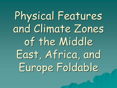 Objective: To illustrate your knowledge of physical features, the three main climate zones, and latitude and longitude by creating a construction paper.