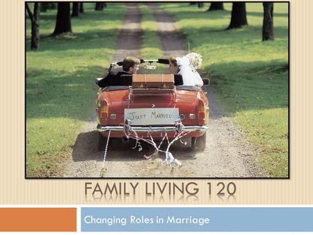 Changing Roles in Marriage.  Reminders:  Article Assignments Now Due! If you have not submitted yours please see me at the end of class.  Today’s Class.