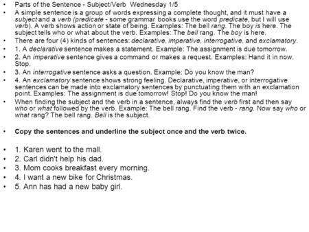 Parts of the Sentence - Subject/Verb Wednesday 1/5 A simple sentence is a group of words expressing a complete thought, and it must have a subject and.