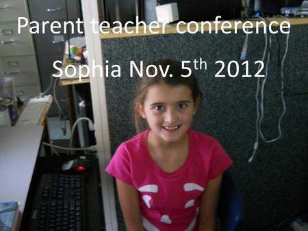 Parent teacher conference Sophia Nov. 5 th 2012. Lesson 1- what is the next term in this counting sequence?- 10,15,20, answer: 25 30 35 Lesson 2- Which.