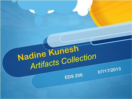 Nadine Kunesh Artifacts Collection EDS 206 07/17/2013.