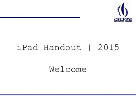 IPad Handout | 2015 Welcome. Aims eSafety Care What do do tomorrow & beyond.