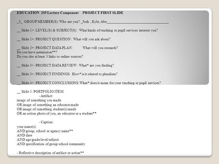 EDUCATION 205 Lecture Component PROJECT FIRST SLIDE _3_ GROUP MEMBER(S): Who are you? _Josh, Kyle, Abe__________________________________ __ Slide 1+: LEVEL(S)