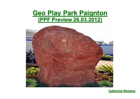 Geo Play Park Paignton (PPF Preview 26.03.2012) Catherine Wickens.