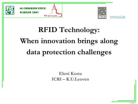 RFID Technology: When innovation brings along data protection challenges  Eleni Kosta ICRI – K.U.Leuven.