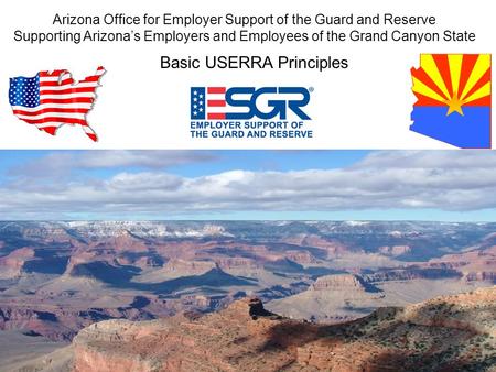 You can make a difference Arizona Office for Employer Support of the Guard and Reserve Supporting Arizona’s Employers and Employees of the Grand Canyon.