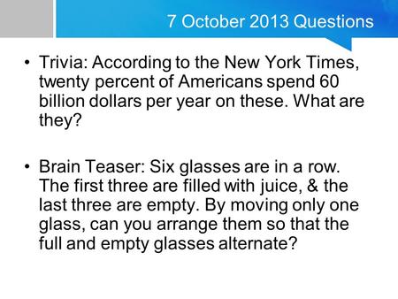 7 October 2013 Questions Trivia: According to the New York Times, twenty percent of Americans spend 60 billion dollars per year on these. What are they?